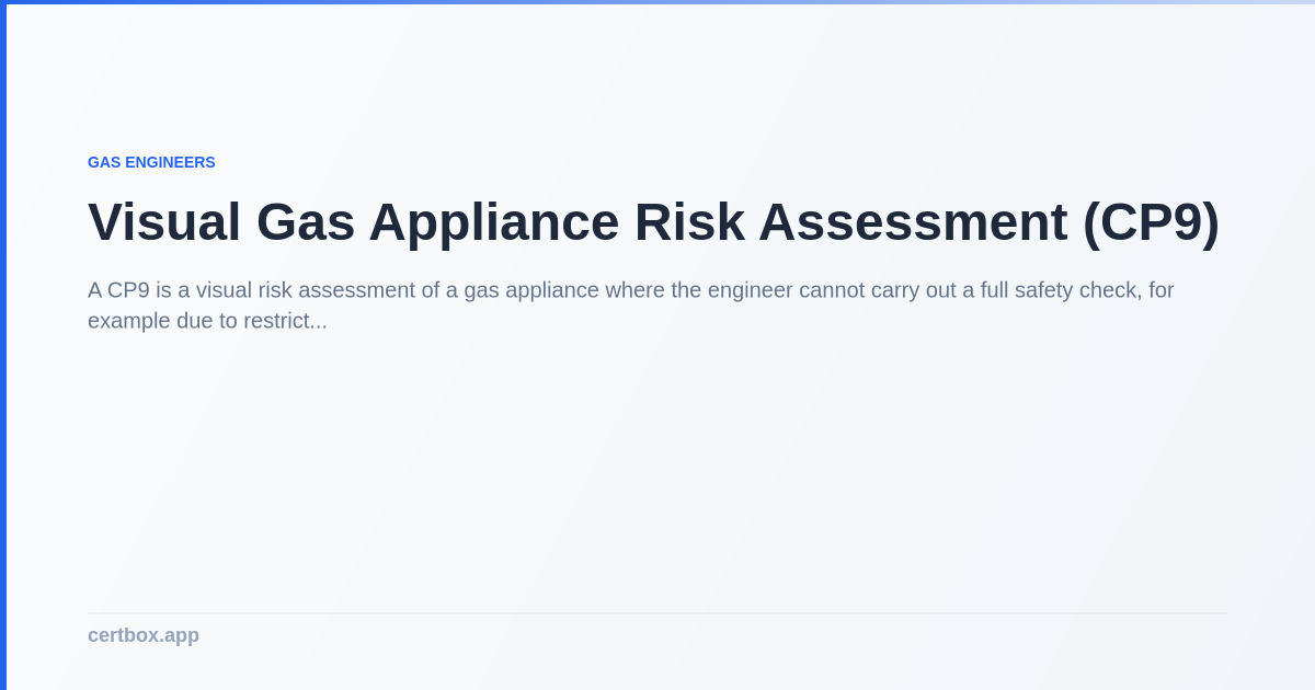 CP9 Visual Gas Appliance Risk Assessment | CertBox